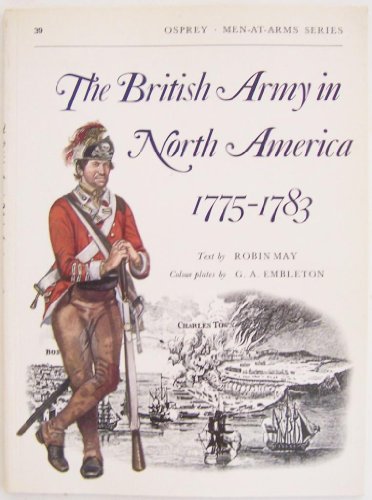 Imagen de archivo de The British Army in North America 1775-83 (Men-At-Arms Series, 39) a la venta por HPB-Emerald