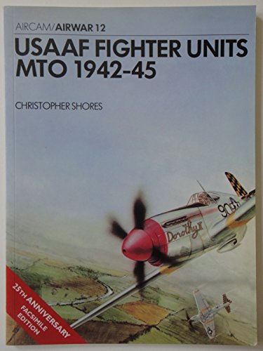 Beispielbild fr USAAF Fighter Units: MTO 1942-1945 (Osprey Airwar 12) zum Verkauf von Book Bear