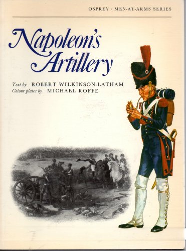 Imagen de archivo de Napoleon's Artillery (Men-at-Arms - French Revolutionary War/Napoleonic Wars - France) a la venta por Noble Knight Games