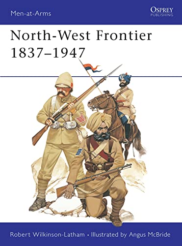 Imagen de archivo de North-West Frontier 1837-1947 (Men at Arms Series, 72) a la venta por HPB Inc.