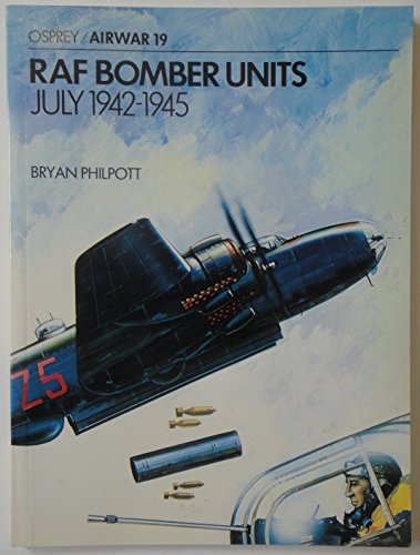 RAF Bomber Units July 1942 - 1945. Osprey Airwar Series #19.