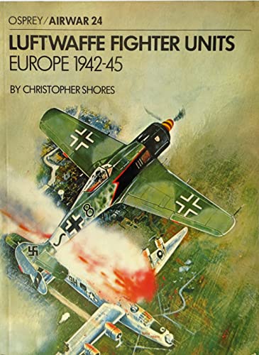 Stock image for Luftwaffe Fighter Units Europe 1942-45. Osprey Airwar 24. for sale by Lawrence Jones Books