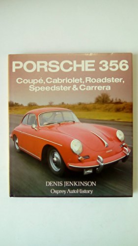 Porsche 356 : Coupe, Cabriolet, Roadster, Speedster & Carrera