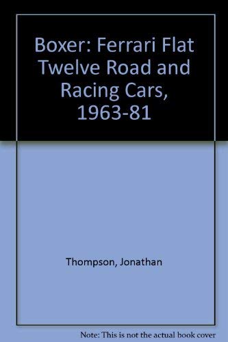 Boxer, the Ferrari flat-12 racing and GT cars (9780850454093) by Thompson, Jonathan W