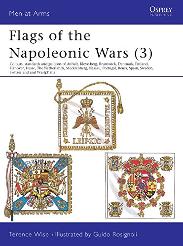 9780850454109: Flags of the Napoleonic Wars (3): Colours, Standards and Guidons of Anhalt, Kleve-Berg, Brunswick, Denmark, Finland, Hanover, Hesse, The Netherlands, ... Switzerland & Westphalia: v.3 (Men-at-Arms)