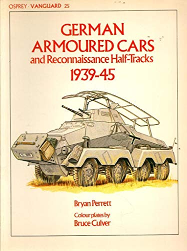 Stock image for German Armoured Cars and Reconnaissance Half Tracks 1939-1945 (Vanguard Series 25) for sale by Plain Tales Books