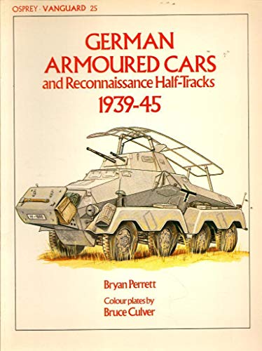 German Armoured Carsand Reconnaissance Half-Tracks1939-45: Vanguard 25