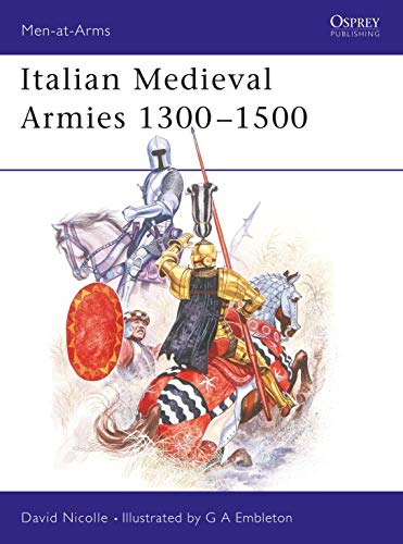 Imagen de archivo de Italian Medieval Armies 1300-1500 (Men-at-Arms) a la venta por Wonder Book