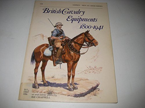 Imagen de archivo de British Cavalry Equipments 1800-1941 (Men-at-Arms) a la venta por HPB-Emerald