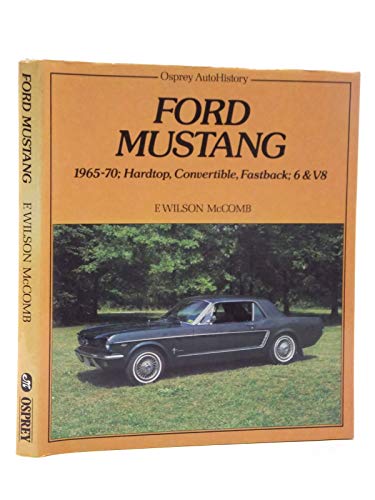 Beispielbild fr Ford Mustang 1965-70 Hardtop, Convertible, Fastback 6 and V8 (Osprey AutoHistory) zum Verkauf von WorldofBooks