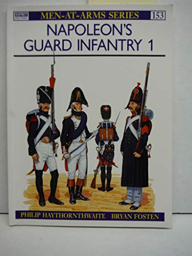 9780850455342: Napoleon's Guard Infantry (1): v.1 (Men-at-Arms)