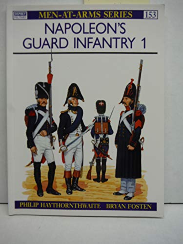 Stock image for Napoleon's Guard Infantry (1) (Men-At-Arms Series, 153) for sale by Half Price Books Inc.