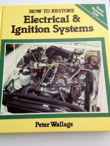 Beispielbild fr How to Restore Electrical and Ignition Systems (Osprey Restoration Guides) zum Verkauf von WorldofBooks