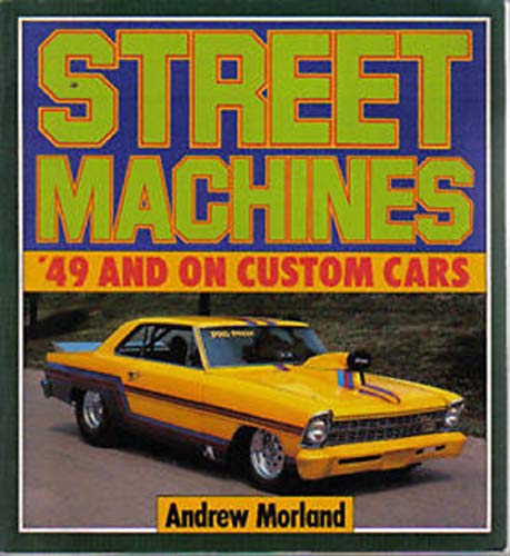 9780850455465: Street Machines: '49 and on Custom Cars (Osprey colour series)