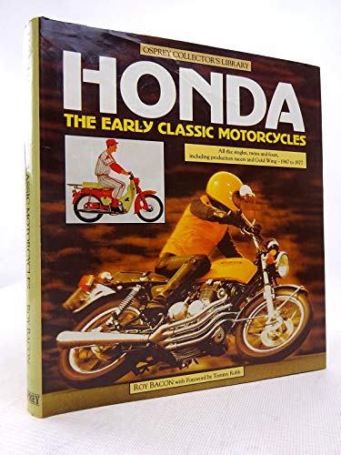 Honda. The Early Classic Motorcycles. All the Singles and Twins Including Production Racers and G...