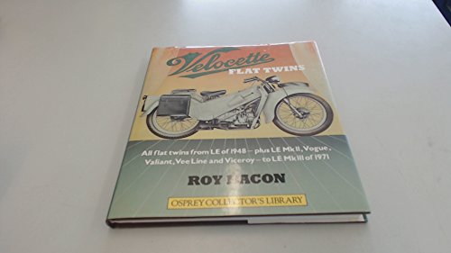 Beispielbild fr Velocette flat twins: All flat twins from LE of 1948, plus LE MkII, Vogue, Valiant, Vee Line, and Viceroy, to LE MkIII of 1971 (Osprey collector's library) zum Verkauf von St Paul's Bookshop P.B.F.A.