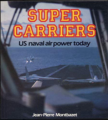 Beispielbild fr SUPERCARRIERS:US NAVAL AIR POWER T: United States Naval Air Power Today: "Super Carriers" (Osprey Colour S.) zum Verkauf von Karl Eynon Books Ltd