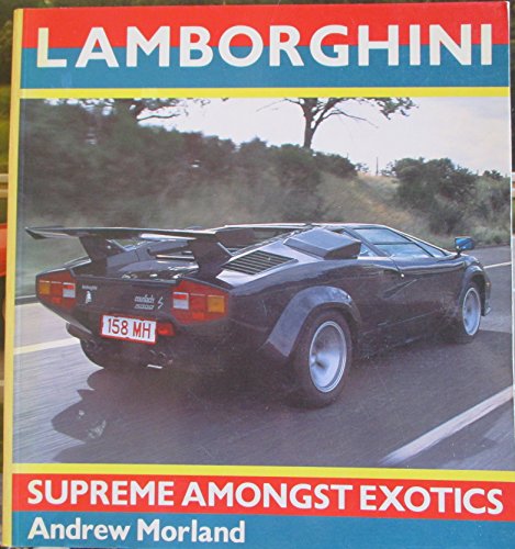 Imagen de archivo de Lamborghini: Supreme Amongst Exotics a la venta por Books From California