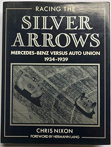 9780850456585: Racing the Silver Arrows: Mercedes Benz versus Auto Union 1934-1939