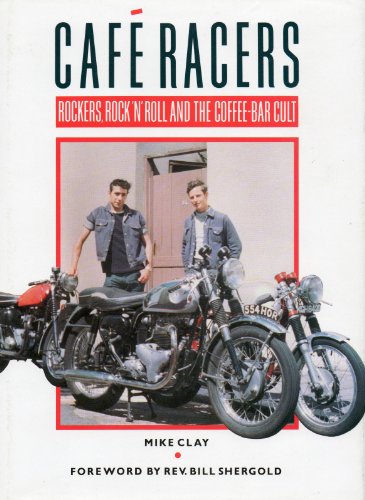 9780850456776: Cafe Racers: Rockers, Rock 'N' Roll and the Coffee-Bar Cult