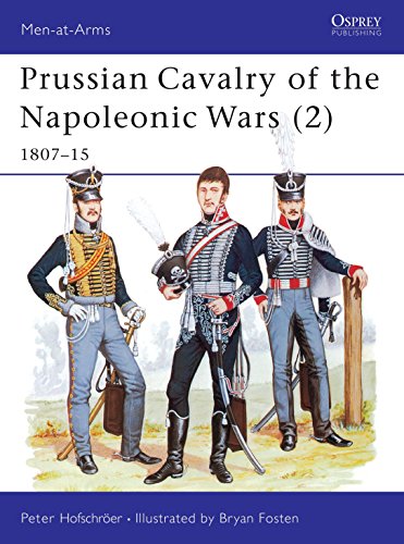 Prussian Cavalry of the Napoleonic Wars (2) : 1807-15 2021-254 (Men-At-Arms Series, No 172) - Hofschroer, Peter