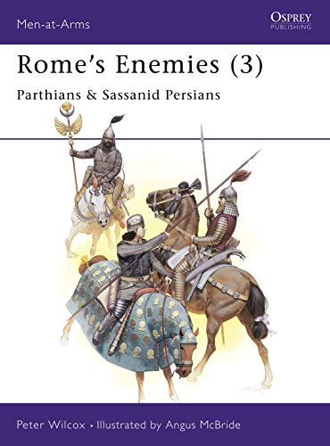 Stock image for Rome's Enemies (3): Parthians Sassanid Persians (Men-at-Arms) for sale by Front Cover Books