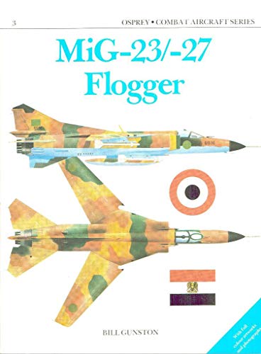 Imagen de archivo de MiG-23/-27 Flogger [Combat Aircraft Series No. 3] a la venta por Saucony Book Shop