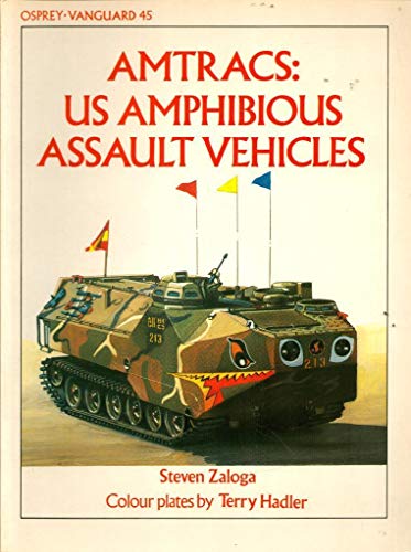 Stock image for Amtracs: Us Amphibious Assault Vehicles (Vanguard Series, 45) for sale by Front Cover Books