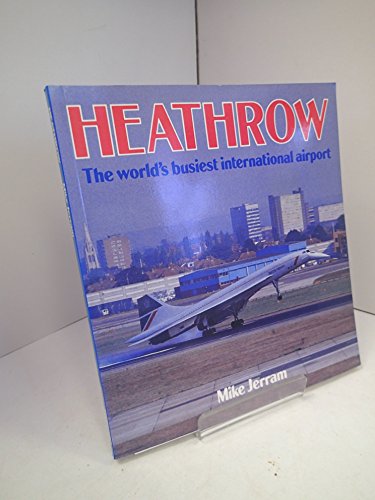 Imagen de archivo de Heathrow : World's Busiest Airport a la venta por Better World Books