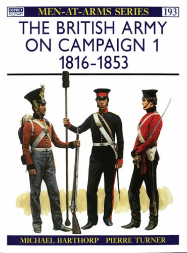 British Army on Campaign. 1. 1816-1853. Osprey Man at Arms Series. #193.