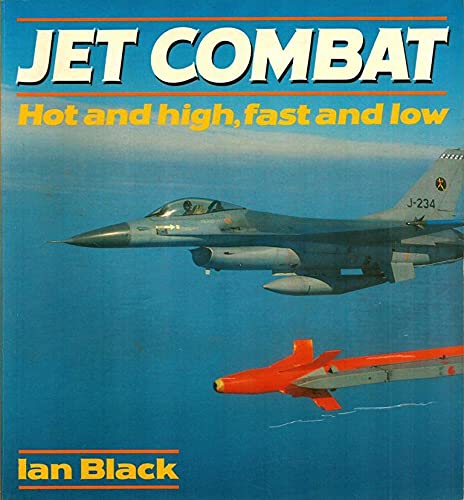 Stock image for Jet Combat: Hot & High, Fast & Low (Osprey Colour Library) for sale by Worn Bookworm