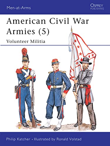 Stock image for American Civil War Armies (5): Volunteer Militia (Men-at-Arms) (No.5) for sale by HPB-Ruby