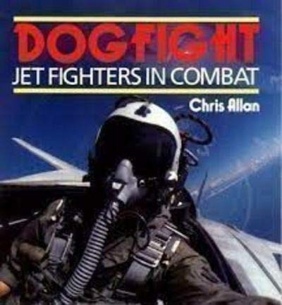 Stock image for Dogfight: Jet Fighters in Combat for sale by ThriftBooks-Atlanta