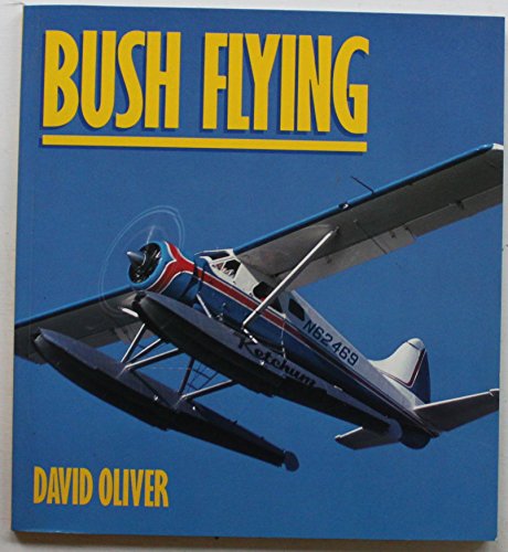 Bush Flying (Osprey Colour Series) (9780850458671) by Oliver, David