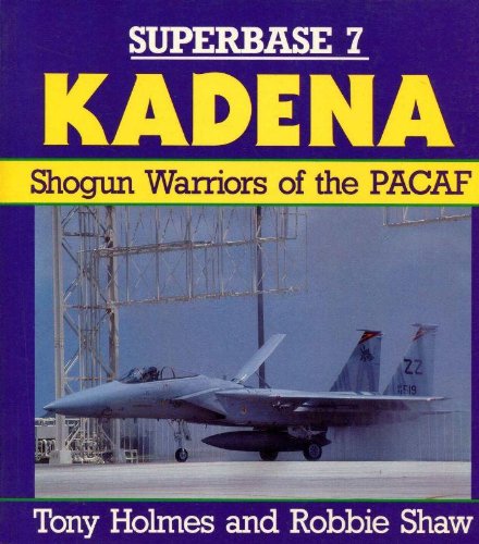 Beispielbild fr Kadena: Shogun Warriors of the PACAF - Superbase 7 zum Verkauf von WorldofBooks