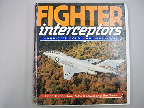 Beispielbild fr Fighter Interceptors : America's Cold War Defenders zum Verkauf von Better World Books