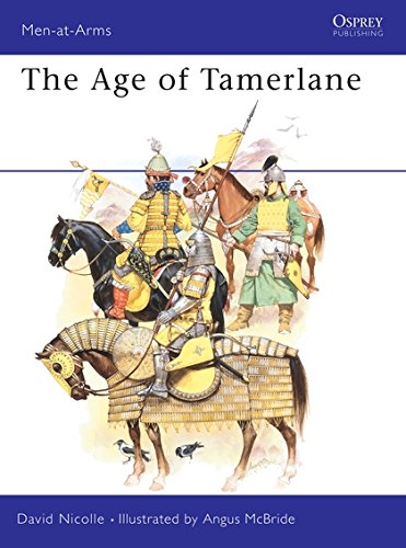 

The Age of Tamerlane (Men-at-Arms) [Soft Cover ]
