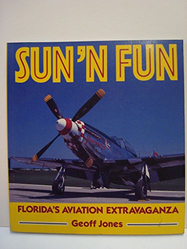 Imagen de archivo de Sun 'N Fun: Florida's Aviation Extravaganza a la venta por Doc O'Connor