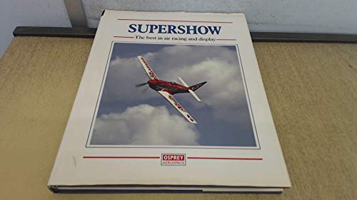 Beispielbild fr Supershow: The Best in Air Racing and Display zum Verkauf von Irolita Books