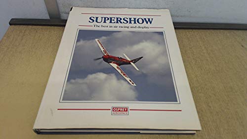 Imagen de archivo de Supershow: The Best in Air Racing and Display a la venta por Irolita Books