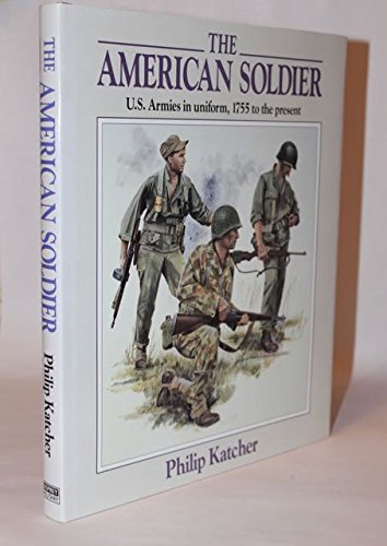 9780850459845: American Soldier: United States Armies in Uniform, 1755 to the Present