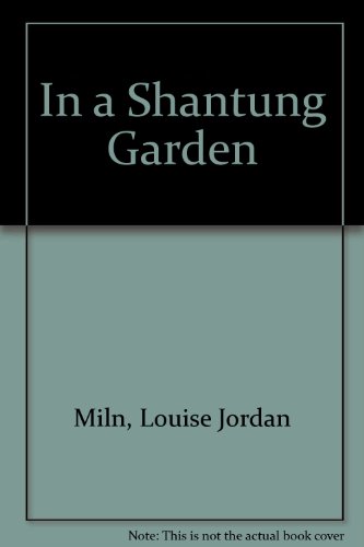 In a Shantung Garden (9780850462487) by Louise Jordan Miln