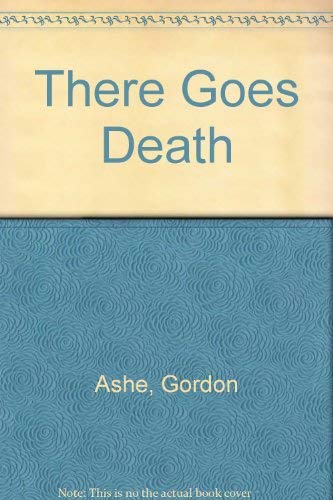 There goes death (9780850465068) by ASHE, Gordon (CREASEY, John)