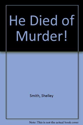 He died of murder! (9780850465969) by Smith, Shelley