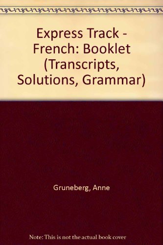 Express Track French: Level 2: Booklet (Transcripts, Solutions, Grammar) (9780850481525) by Gruneberg, Anne; Lacroix, Jean