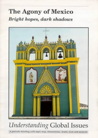 Stock image for Understanding Global Issues : The Agony of Mexico: Bright Hopes, Dark Shadows for sale by Simply Read Books