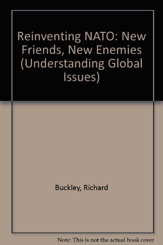 Stock image for Reinventing NATO: New Friends, New Enemies (Understanding Global Issues) for sale by Simply Read Books