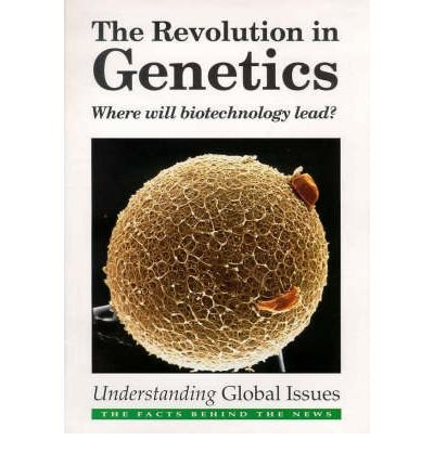 The Revolution in Genetics: Where Will Biotechnology Lead? (Understanding Global Issues) (9780850487251) by Ferry, Georgina
