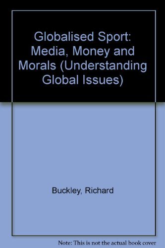 Stock image for Globalised Sport: Media, Money and Morals (Understanding Global Issues) for sale by Simply Read Books