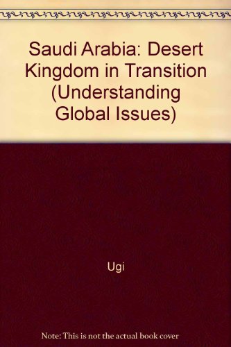 Stock image for Saudi Arabia: Desert Kingdom in Transition (Understanding Global Issues) for sale by Simply Read Books
